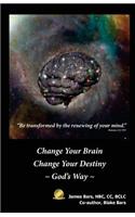 Change Your Brain Change Your Destiny God's Way