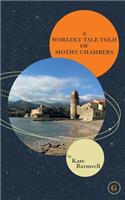 Worldly Tale Told of Mothy Chambers
