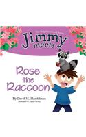 Jimmy Meets Rose the Raccoon