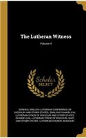 The Lutheran Witness; Volume 4