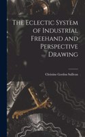 The Eclectic System of Industrial Freehand and Perspective Drawing