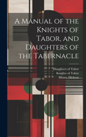 Manual of the Knights of Tabor, and Daughters of the Tabernacle