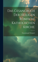 Gesangbuch der heiligen römisch-katholischen Kirche.