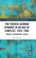 The French-German Dynamic in an Age of Conflict, 1925–1963