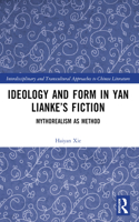 Ideology and Form in Yan Lianke's Fiction: Mythorealism as Method