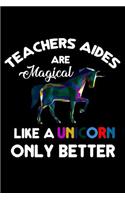 Teachers Aides Are Magical Like A Unicorn Only Better