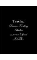 Teacher Because Freaking Badass is not an Official Job Title: Line Notebook Handwriting Practice Paper Workbook