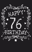 Happy 76 Birthday: 76th Birthday Journal / Notebook / Diary / Unique Greeting Card Gift Alternative (6 x 9 - 110 Blank Lined Pages)
