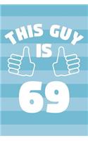 Notebook for 69 Year Old Man - This Guy Is 69 Years Old - Mens Journal - 69th Birthday Gift For Men: Medium College-Ruled Journey Diary, 110 page, Lined, 6x9 (15.2 x 22.9 cm)
