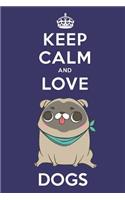 Keep Calm And Love Dogs