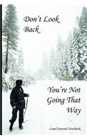 Don't Look Back, You're Not Going That Way: Thoughtful, Inspirational & Motivational Paperback Notebook Journal