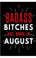 Badass Bitches Are Born In August