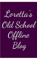 Loretta's Old School Offline Blog