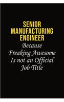 Senior Manufacturing Engineer Because Freaking Awesome Is Not An Official Job Title
