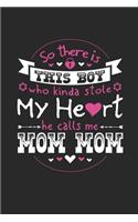 So There's This Boy Who Kinda Stole My Heart He Calls Me Mom Mom: Family life Grandma Mom love marriage friendship parenting wedding divorce Memory dating Journal Blank Lined Note Book Gift