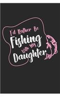 I'd Rather Be Fishing With My Daughter: Fisherman ruled Notebook 6x9 Inches - 120 lined pages for notes, drawings, formulas - Organizer writing book planner diary