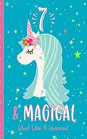 7 & Magical (Just Like a Unicorn): Unicorn Draw and Write Journal for 7 Year Olds, Blank Lined Pages Decorated with Unicorns & More. Drawing Pages with Affirmations.