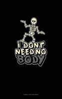 I Don't Need No Body