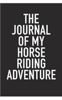 The Journal of My Horse Riding Adventure: A 6x9 Inch Matte Softcover Diary Notebook with 120 Blank Lined Pages and a Bold Tex Cover Slogan