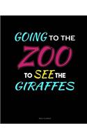 Going to the Zoo to See the Girrafes