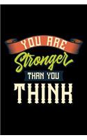 You Are Stronger Than You Think: 110 Page, Wide Ruled 6 X 9 Blank Lined Journal