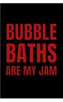 Bubble Baths Are My Jam: Funny Warm Bath Lover Novelty Notebook - Dot Grid 120 Pages 6x9 Journal
