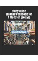 Study Guide Student Workbook for a Monster Like Me