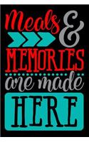 meals & memories are made here