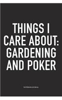 Things I Care About: Gardening And Poker: A 6x9 Inch Softcover Matte Blank Diary Notebook With 120 Lined Pages For Card Game Lovers