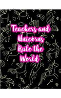 Teachers and Unicorns Rule the World: Cute Lined Journal Notebook Lesson Planner and Grade Book with Funny Quote and Unicorn Cover - Perfect for Teacher Appreciation Gifts, End of the Ye