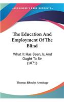 The Education And Employment Of The Blind