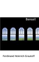 Bansai!