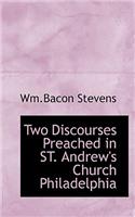 Two Discourses Preached in St. Andrew's Church Philadelphia