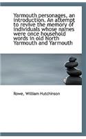Yarmouth Personages, an Introduction. an Attempt to Revive the Memory of Individuals
