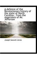 A Defence of the Revolutionary History of the State of North Carolina