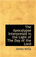 The Apocalypse Interpreted in the Light of the Day of the Lord