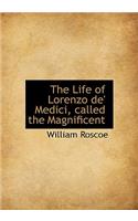 The Life of Lorenzo de' Medici, Called the Magnificent