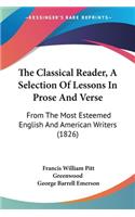 The Classical Reader, A Selection Of Lessons In Prose And Verse: From The Most Esteemed English And American Writers (1826)(English)