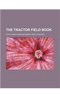 The Tractor Field Book; With Power Farm Equipment Specifications