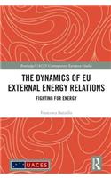 The Dynamics of EU External Energy Relations: Fighting for Energy