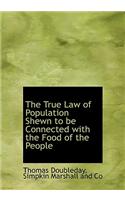 The True Law of Population Shewn to Be Connected with the Food of the People