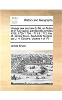 Voyage Aux Sources Du Nil, En Nubie Et En Abyssynie, Pendant Les Annees 1768, 1769, 1770, 1771 & 1772. Par M. James Bruce. Traduit de L'Anglois Par J. H. Castera. Volume 4 of 14: (French)