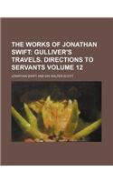 The Works of Jonathan Swift Volume 12; Gulliver's Travels. Directions to Servants