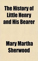 The History of Little Henry and His Bearer