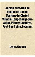 Ancien Chef-Lieu de Canton de L'Aube: Marigny-Le-Chatel, Saint-Germain, Villadin, Longchamp-Sur-Aujon, Pont-Sur-Seine, Mailly-Le-Camp, Lesmont(French)
