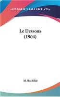 Le Dessous (1904)