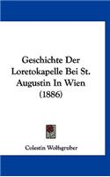Geschichte Der Loretokapelle Bei St. Augustin in Wien (1886)