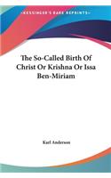 The So-Called Birth of Christ or Krishna or Issa Ben-Miriam