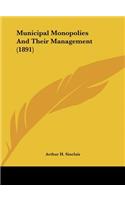 Municipal Monopolies and Their Management (1891)
