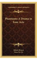 Phantasms A Drama in Four Acts